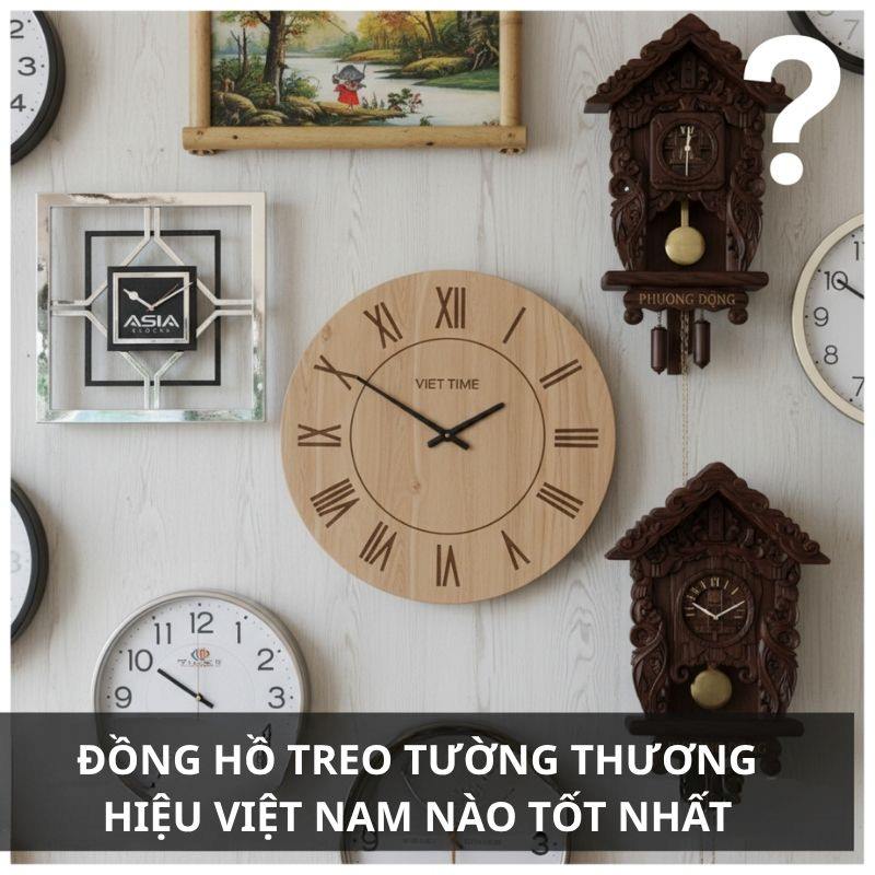 Đồng hồ treo tường thương hiệu việt nam nào tốt nhất